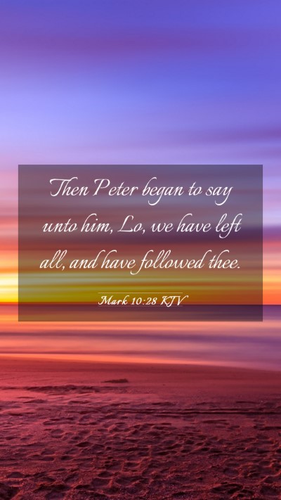 Picture 03 - Mark 10:28 KJV Mobile Phone Wallpaper - Then Peter began to say unto him, Lo, we have - Mobile Bible Verse Wallpaper