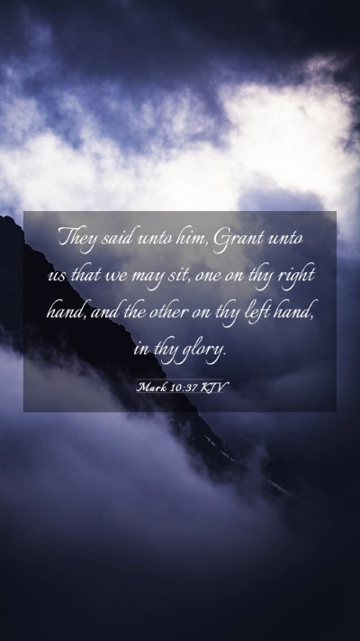 Picture 03 - Mark 10:37 KJV Mobile Phone Wallpaper - They said unto him, Grant unto us that we may - Mobile Bible Verse Wallpaper