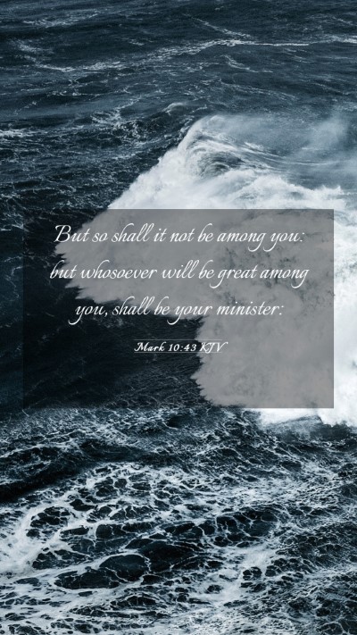 Picture 03 - Mark 10:43 KJV Mobile Phone Wallpaper - But so shall it not be among you: but whosoever - Mobile Bible Verse Wallpaper