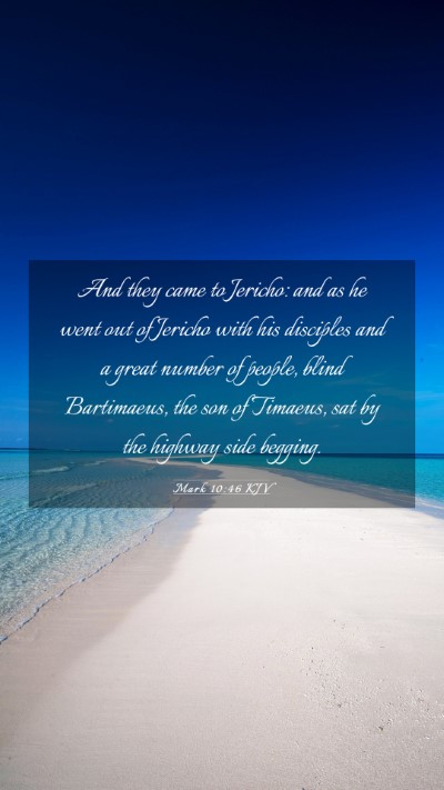 Picture 03 - Mark 10:46 KJV Mobile Phone Wallpaper - And they came to Jericho: and as he went out of - Mobile Bible Verse Wallpaper