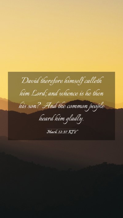 Picture 03 - Mark 12:37 KJV Mobile Phone Wallpaper - David therefore himself calleth him Lord; and - Mobile Bible Verse Wallpaper