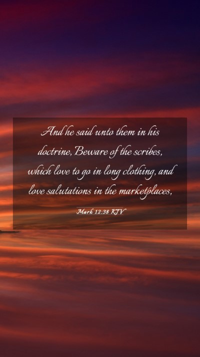 Picture 03 - Mark 12:38 KJV Mobile Phone Wallpaper - And he said unto them in his doctrine, Beware of - Mobile Bible Verse Wallpaper