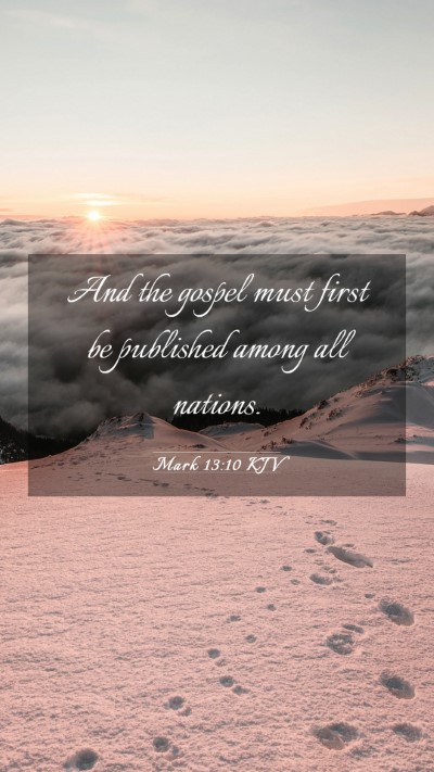 Picture 03 - Mark 13:10 KJV Mobile Phone Wallpaper - And the gospel must first be published among all - Mobile Bible Verse Wallpaper