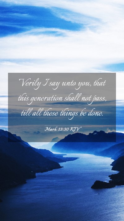 Picture 03 - Mark 13:30 KJV Mobile Phone Wallpaper - Verily I say unto you, that this generation shall - Mobile Bible Verse Wallpaper
