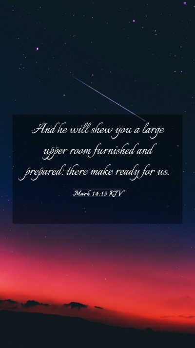 Picture 03 - Mark 14:15 KJV Mobile Phone Wallpaper - And he will shew you a large upper room furnished - Mobile Bible Verse Wallpaper