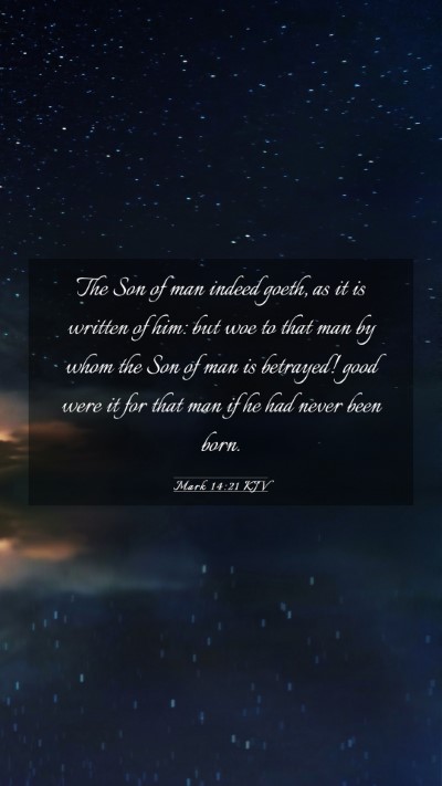 Picture 03 - Mark 14:21 KJV Mobile Phone Wallpaper - The Son of man indeed goeth, as it is written of - Mobile Bible Verse Wallpaper