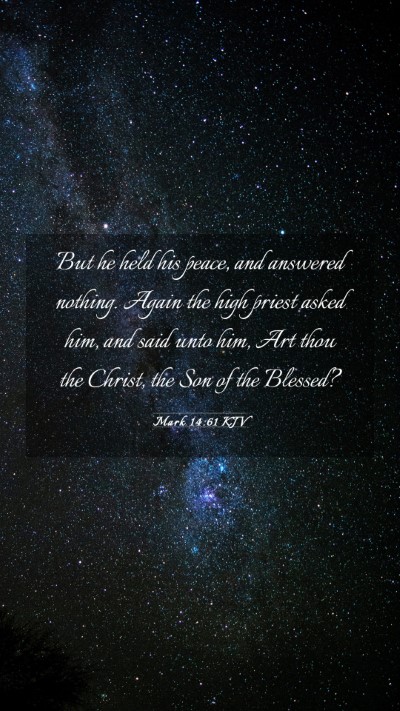 Picture 03 - Mark 14:61 KJV Mobile Phone Wallpaper - But he held his peace, and answered nothing. - Mobile Bible Verse Wallpaper