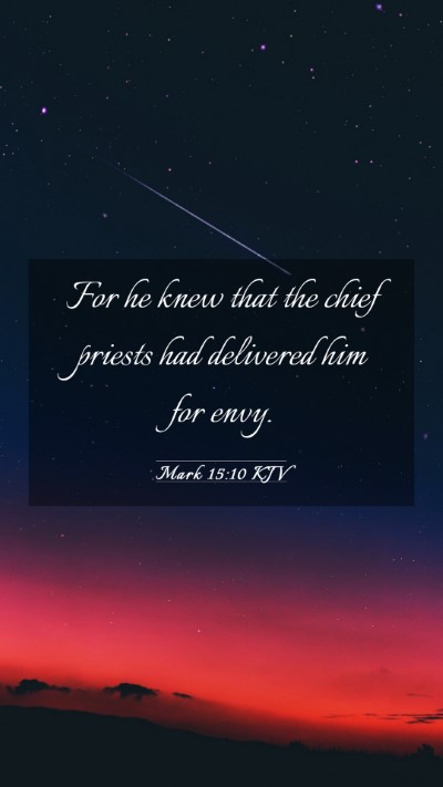 Picture 03 - Mark 15:10 KJV Mobile Phone Wallpaper - For he knew that the chief priests had delivered - Mobile Bible Verse Wallpaper