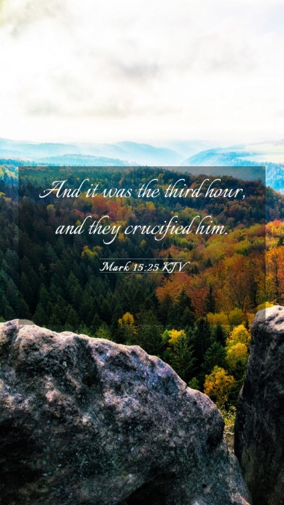 Picture 03 - Mark 15:25 KJV Mobile Phone Wallpaper - And it was the third hour, and they crucified - Mobile Bible Verse Wallpaper