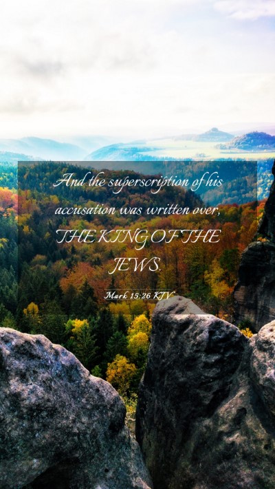 Picture 03 - Mark 15:26 KJV Mobile Phone Wallpaper - And the superscription of his accusation was - Mobile Bible Verse Wallpaper