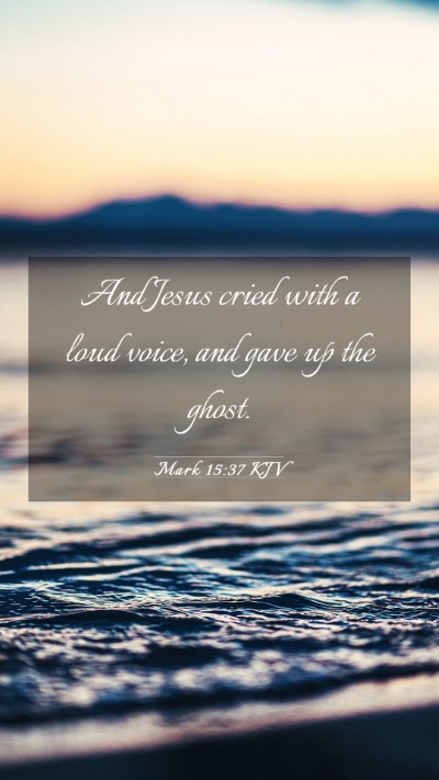 Picture 03 - Mark 15:37 KJV Mobile Phone Wallpaper - And Jesus cried with a loud voice, and gave up - Mobile Bible Verse Wallpaper