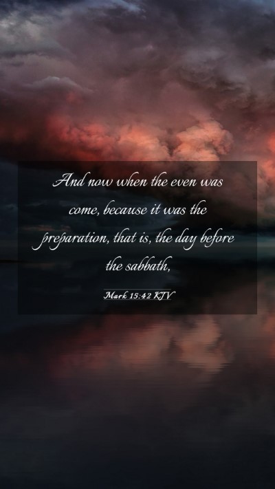 Picture 03 - Mark 15:42 KJV Mobile Phone Wallpaper - And now when the even was come, because it was - Mobile Bible Verse Wallpaper