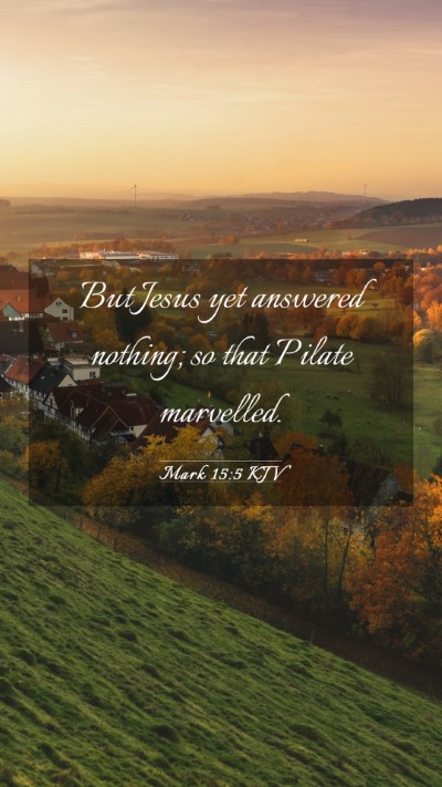 Picture 03 - Mark 15:5 KJV Mobile Phone Wallpaper - But Jesus yet answered nothing; so that Pilate - Mobile Bible Verse Wallpaper