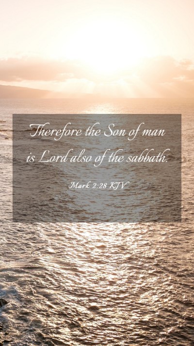 Picture 03 - Mark 2:28 KJV Mobile Phone Wallpaper - Therefore the Son of man is Lord also of the - Mobile Bible Verse Wallpaper
