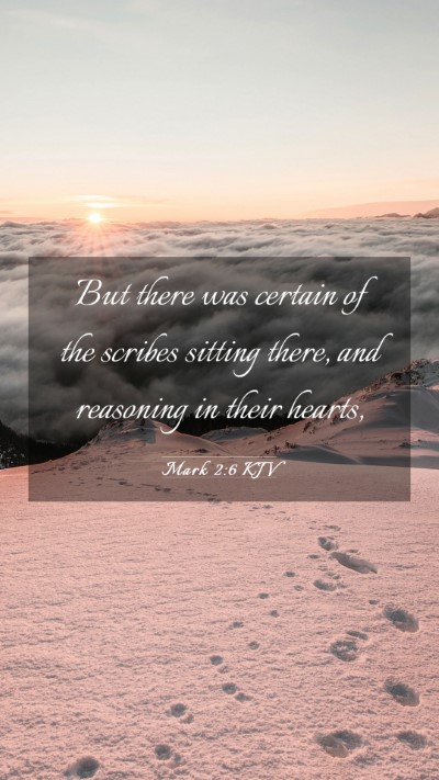 Picture 03 - Mark 2:6 KJV Mobile Phone Wallpaper - But there was certain of the scribes sitting - Mobile Bible Verse Wallpaper