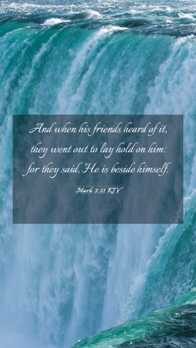 Picture 03 - Mark 3:21 KJV Mobile Phone Wallpaper - And when his friends heard of it, they went out - Mobile Bible Verse Wallpaper