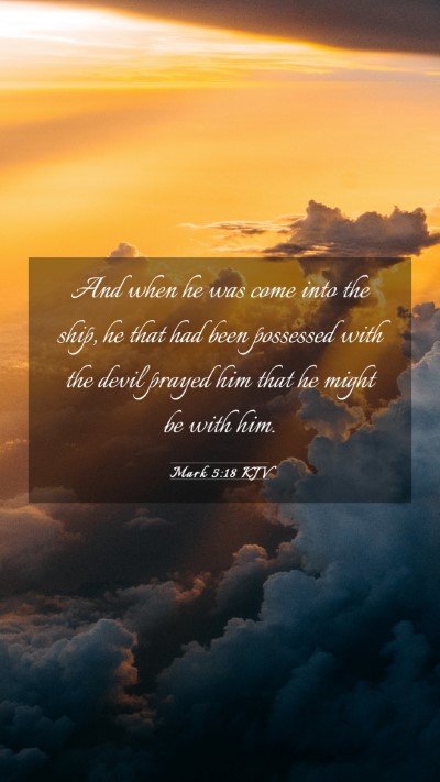 Picture 03 - Mark 5:18 KJV Mobile Phone Wallpaper - And when he was come into the ship, he that had - Mobile Bible Verse Wallpaper