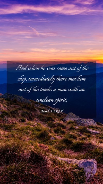 Picture 03 - Mark 5:2 KJV Mobile Phone Wallpaper - And when he was come out of the ship, immediately - Mobile Bible Verse Wallpaper