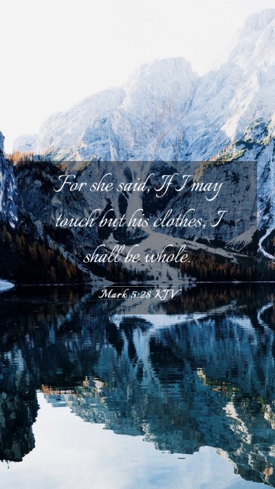Picture 03 - Mark 5:28 KJV Mobile Phone Wallpaper - For she said, If I may touch but his clothes, I - Mobile Bible Verse Wallpaper