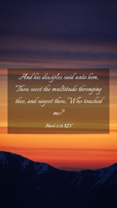 Picture 03 - Mark 5:31 KJV Mobile Phone Wallpaper - And his disciples said unto him, Thou seest the - Mobile Bible Verse Wallpaper