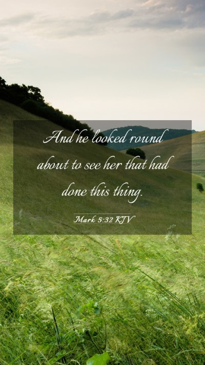 Picture 03 - Mark 5:32 KJV Mobile Phone Wallpaper - And he looked round about to see her that had - Mobile Bible Verse Wallpaper