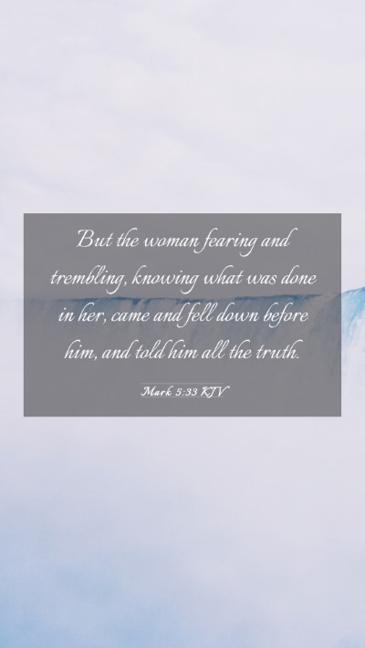 Picture 03 - Mark 5:33 KJV Mobile Phone Wallpaper - But the woman fearing and trembling, knowing what - Mobile Bible Verse Wallpaper