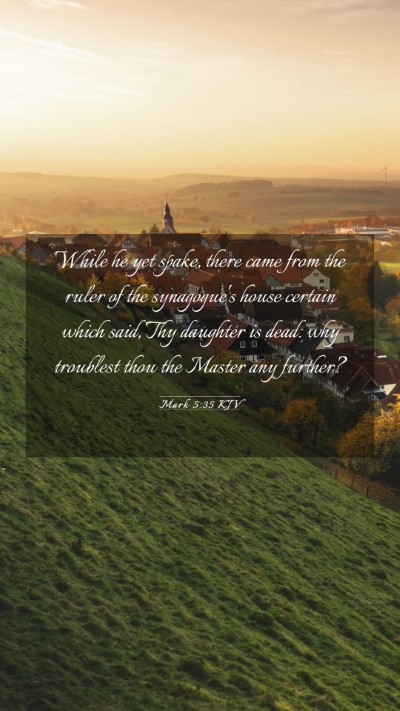 Picture 03 - Mark 5:35 KJV Mobile Phone Wallpaper - While he yet spake, there came from the ruler of - Mobile Bible Verse Wallpaper