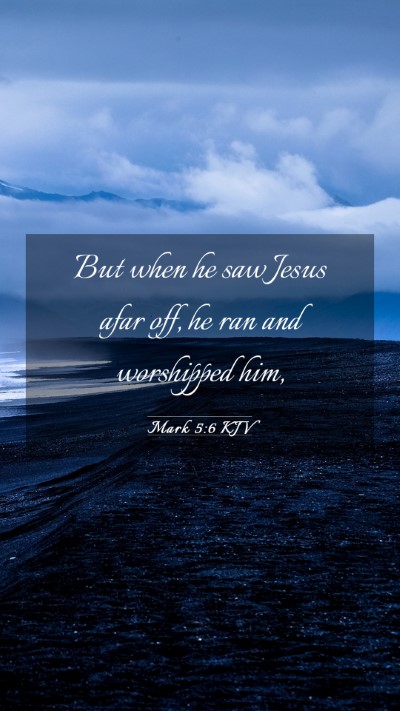 Picture 03 - Mark 5:6 KJV Mobile Phone Wallpaper - But when he saw Jesus afar off, he ran and - Mobile Bible Verse Wallpaper