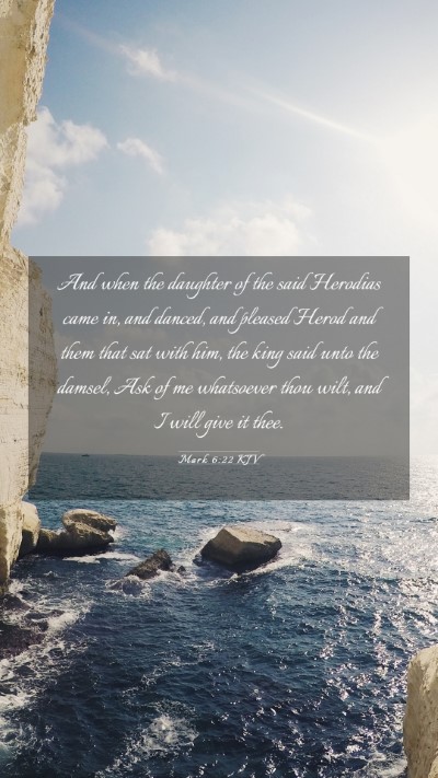 Picture 03 - Mark 6:22 KJV Mobile Phone Wallpaper - And when the daughter of the said Herodias came - Mobile Bible Verse Wallpaper