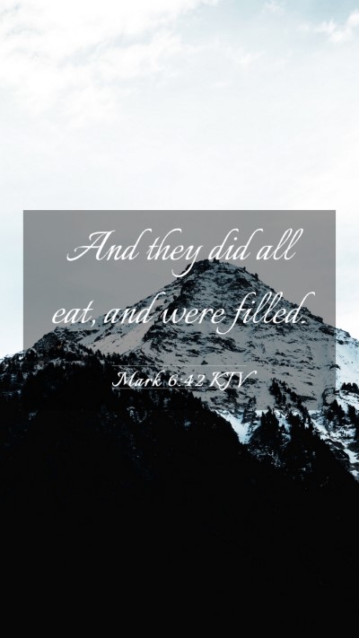 Picture 03 - Mark 6:42 KJV Mobile Phone Wallpaper - And they did all eat, and were - Mobile Bible Verse Wallpaper
