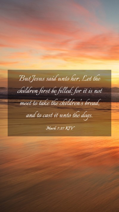 Picture 03 - Mark 7:27 KJV Mobile Phone Wallpaper - But Jesus said unto her, Let the children first - Mobile Bible Verse Wallpaper