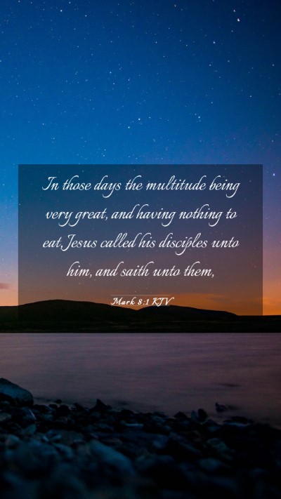 Picture 03 - Mark 8:1 KJV Mobile Phone Wallpaper - In those days the multitude being very great, and - Mobile Bible Verse Wallpaper