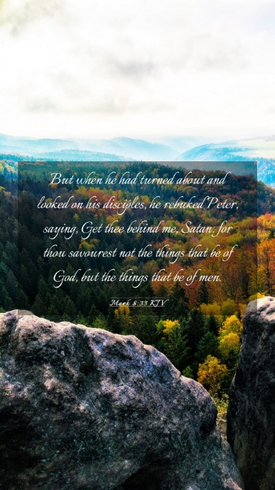 Picture 03 - Mark 8:33 KJV Mobile Phone Wallpaper - But when he had turned about and looked on his - Mobile Bible Verse Wallpaper