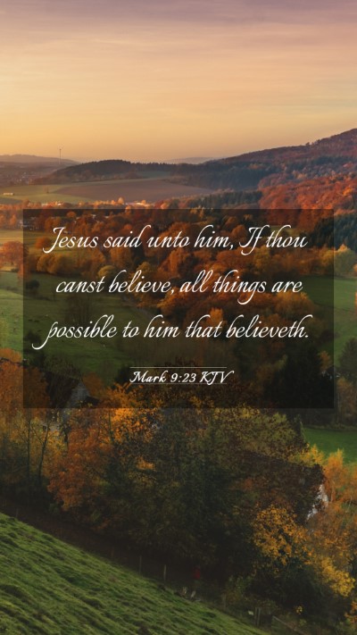 Picture 03 - Mark 9:23 KJV Mobile Phone Wallpaper - Jesus said unto him, If thou canst believe, all - Mobile Bible Verse Wallpaper