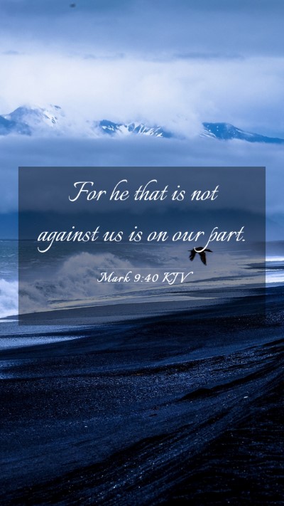 Picture 03 - Mark 9:40 KJV Mobile Phone Wallpaper - For he that is not against us is on our - Mobile Bible Verse Wallpaper