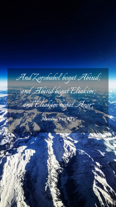 Picture 03 - Matthew 1:13 KJV Mobile Phone Wallpaper - And Zorobabel begat Abiud; and Abiud begat - Mobile Bible Verse Wallpaper
