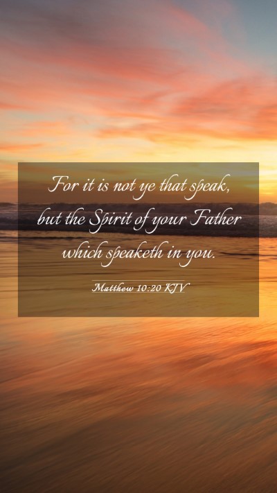 Picture 03 - Matthew 10:20 KJV Mobile Phone Wallpaper - For it is not ye that speak, but the Spirit of - Mobile Bible Verse Wallpaper