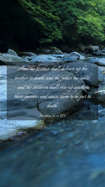 Picture 03 - Matthew 10:21 KJV Mobile Phone Wallpaper - And the brother shall deliver up the brother to - Mobile Bible Verse Wallpaper