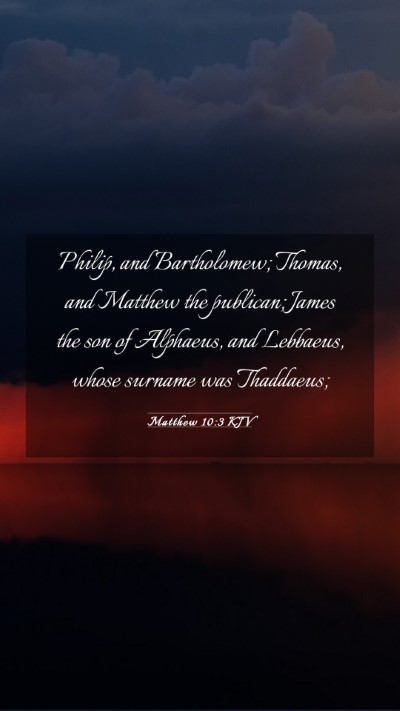 Picture 03 - Matthew 10:3 KJV Mobile Phone Wallpaper - Philip, and Bartholomew; Thomas, and Matthew the - Mobile Bible Verse Wallpaper