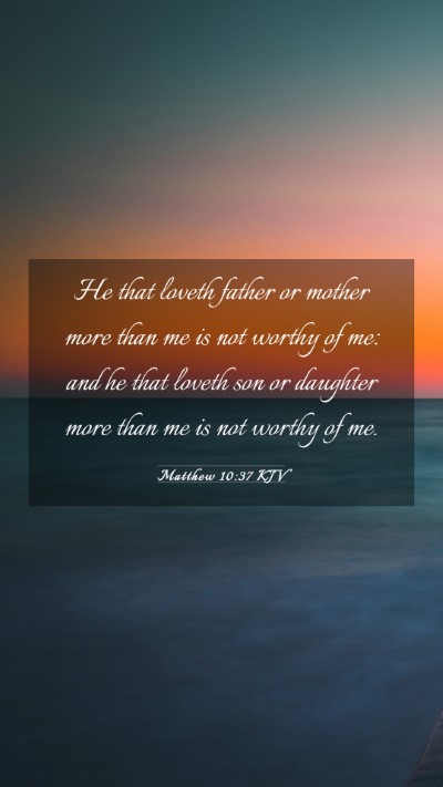 Picture 03 - Matthew 10:37 KJV Mobile Phone Wallpaper - He that loveth father or mother more than me is - Mobile Bible Verse Wallpaper