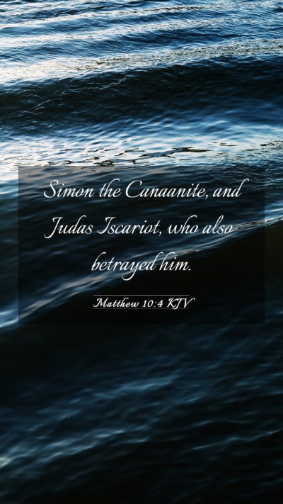 Picture 03 - Matthew 10:4 KJV Mobile Phone Wallpaper - Simon the Canaanite, and Judas Iscariot, who also - Mobile Bible Verse Wallpaper