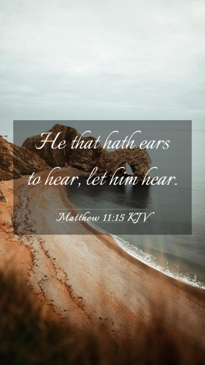 Picture 03 - Matthew 11:15 KJV Mobile Phone Wallpaper - He that hath ears to hear, let him - Mobile Bible Verse Wallpaper