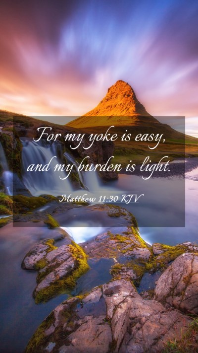 Picture 03 - Matthew 11:30 KJV Mobile Phone Wallpaper - For my yoke is easy, and my burden is - Mobile Bible Verse Wallpaper