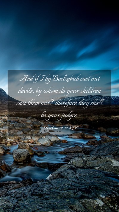 Picture 03 - Matthew 12:27 KJV Mobile Phone Wallpaper - And if I by Beelzebub cast out devils, by whom do - Mobile Bible Verse Wallpaper