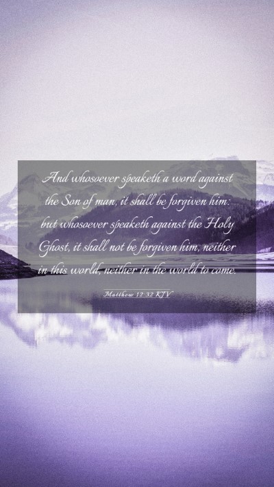Picture 03 - Matthew 12:32 KJV Mobile Phone Wallpaper - And whosoever speaketh a word against the Son of - Mobile Bible Verse Wallpaper