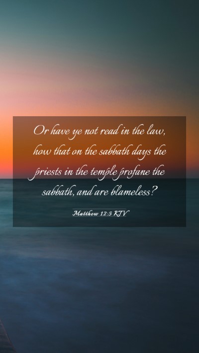 Picture 03 - Matthew 12:5 KJV Mobile Phone Wallpaper - Or have ye not read in the law, how that on the - Mobile Bible Verse Wallpaper