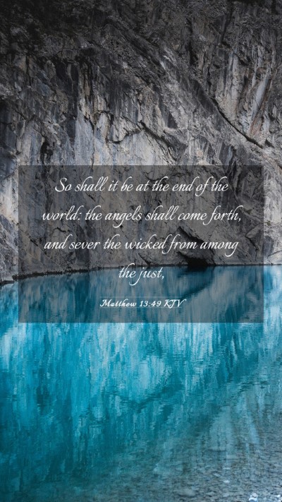Picture 03 - Matthew 13:49 KJV Mobile Phone Wallpaper - So shall it be at the end of the world: the - Mobile Bible Verse Wallpaper
