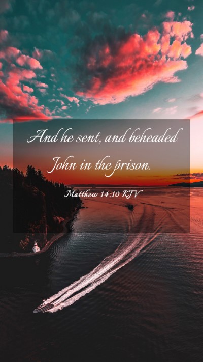 Picture 03 - Matthew 14:10 KJV Mobile Phone Wallpaper - And he sent, and beheaded John in the - Mobile Bible Verse Wallpaper