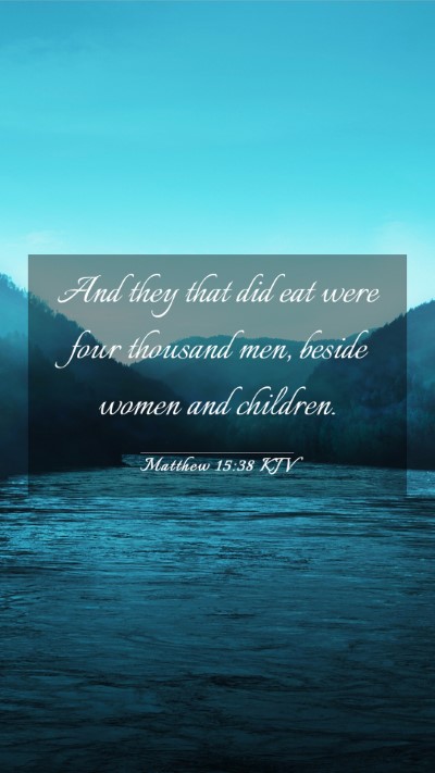 Picture 03 - Matthew 15:38 KJV Mobile Phone Wallpaper - And they that did eat were four thousand men, - Mobile Bible Verse Wallpaper