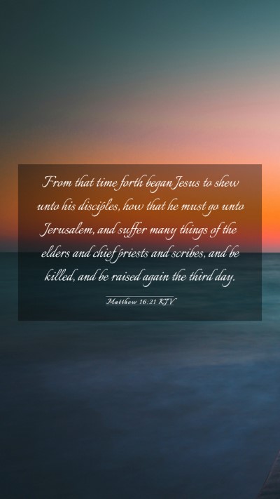 Picture 03 - Matthew 16:21 KJV Mobile Phone Wallpaper - From that time forth began Jesus to shew unto his - Mobile Bible Verse Wallpaper